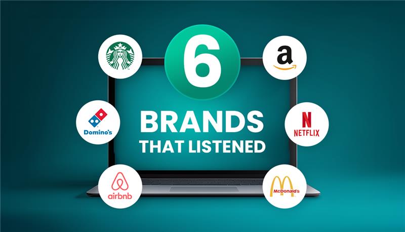 6 brands that listened to customer feedback